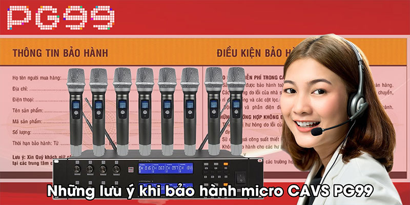 Những lưu ý quan trọng khi bảo hành micro CAVS PG99